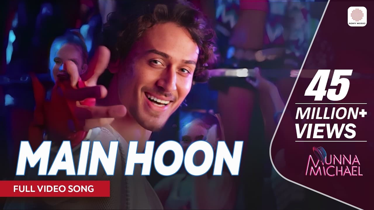 Main Hoon - Full Video Song | Munna Michael | Tiger Shroff | Siddharth Mahadevan | Tanishk Baagchi