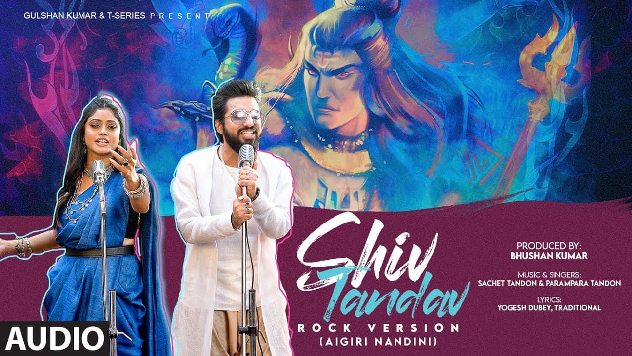 Audio: Shiv Tandav (Rock Version) Aigiri Nandini | Sachet Tandon & Parampara Tandon | Bhushan Kumar