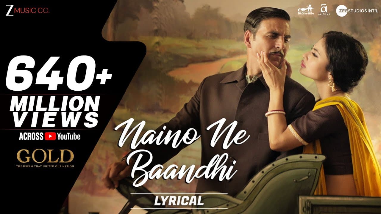 Naino Ne Baandhi - Lyrical | Gold | Akshay Kumar | Mouni Roy | Arko