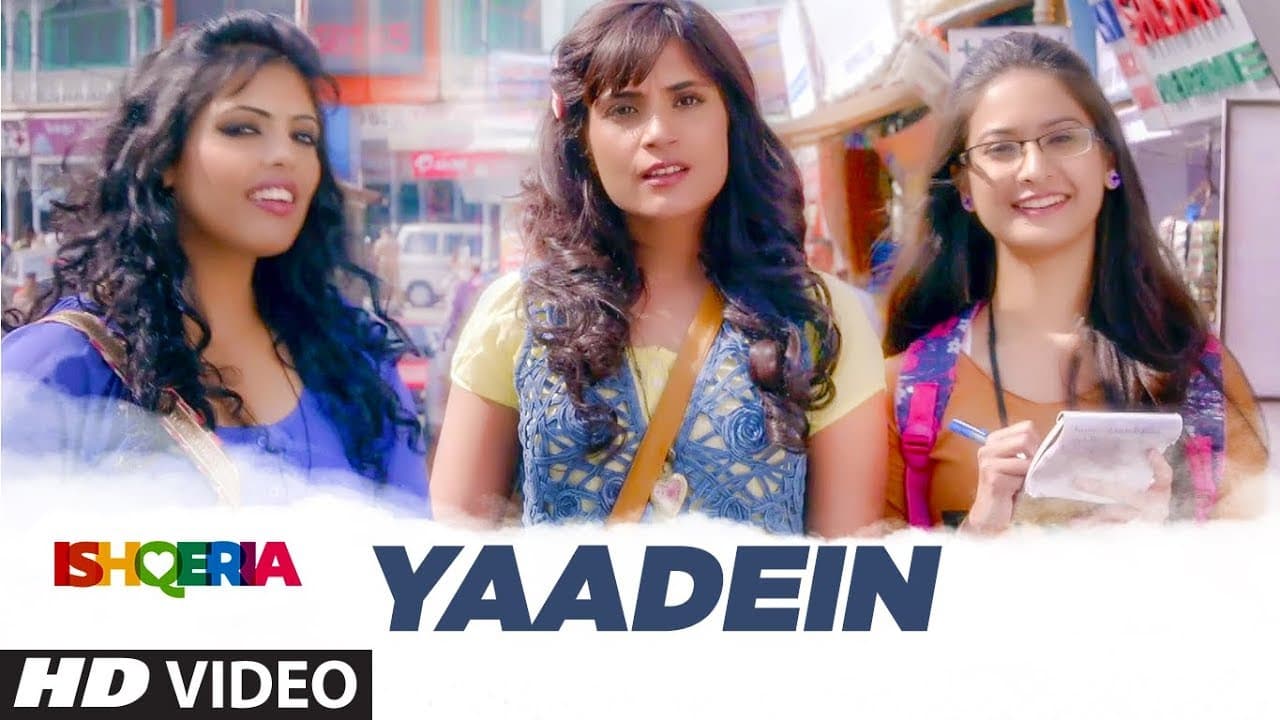 Yaadein Video Song | Ishqeria | Richa Chadha | Neil Nitin Mukesh |  Papon, Kalpana Patowry