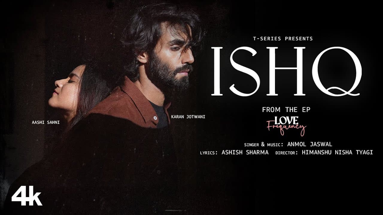 ISHQ (Official Music Video): Anmol Jaswal | Feat. Karan Jotwani, Aashi Sahni | Love Frequency