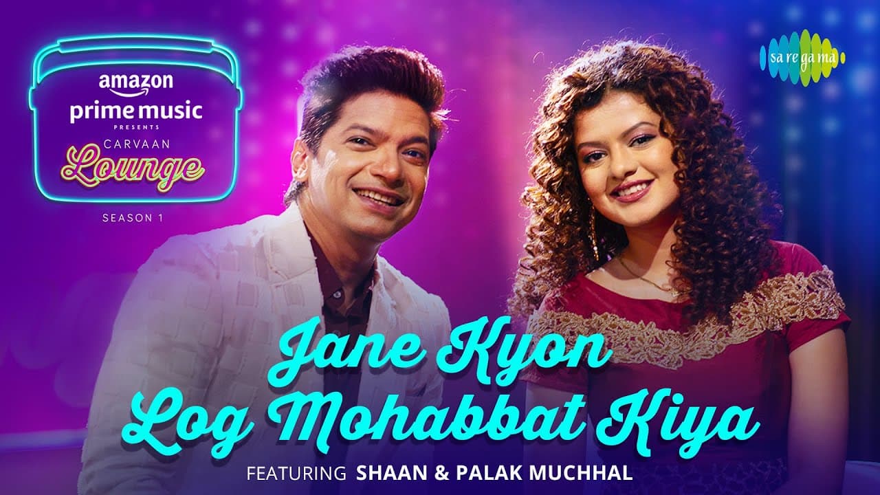Jane Kyon Log Mohabbat - Carvaan Lounge | Shaan | Palak Muchhal | Anshuman Mukherjee | Himanshu