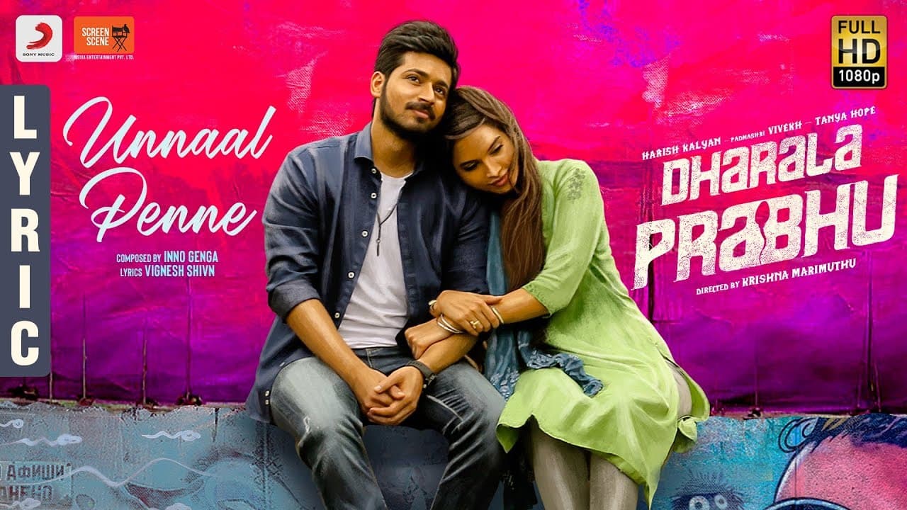 Dharala Prabhu - Unnaal Penne Lyric | Harish Kalyan, TanyaHope, Vivek | KrishnaMarimuthu |Inno Genga
