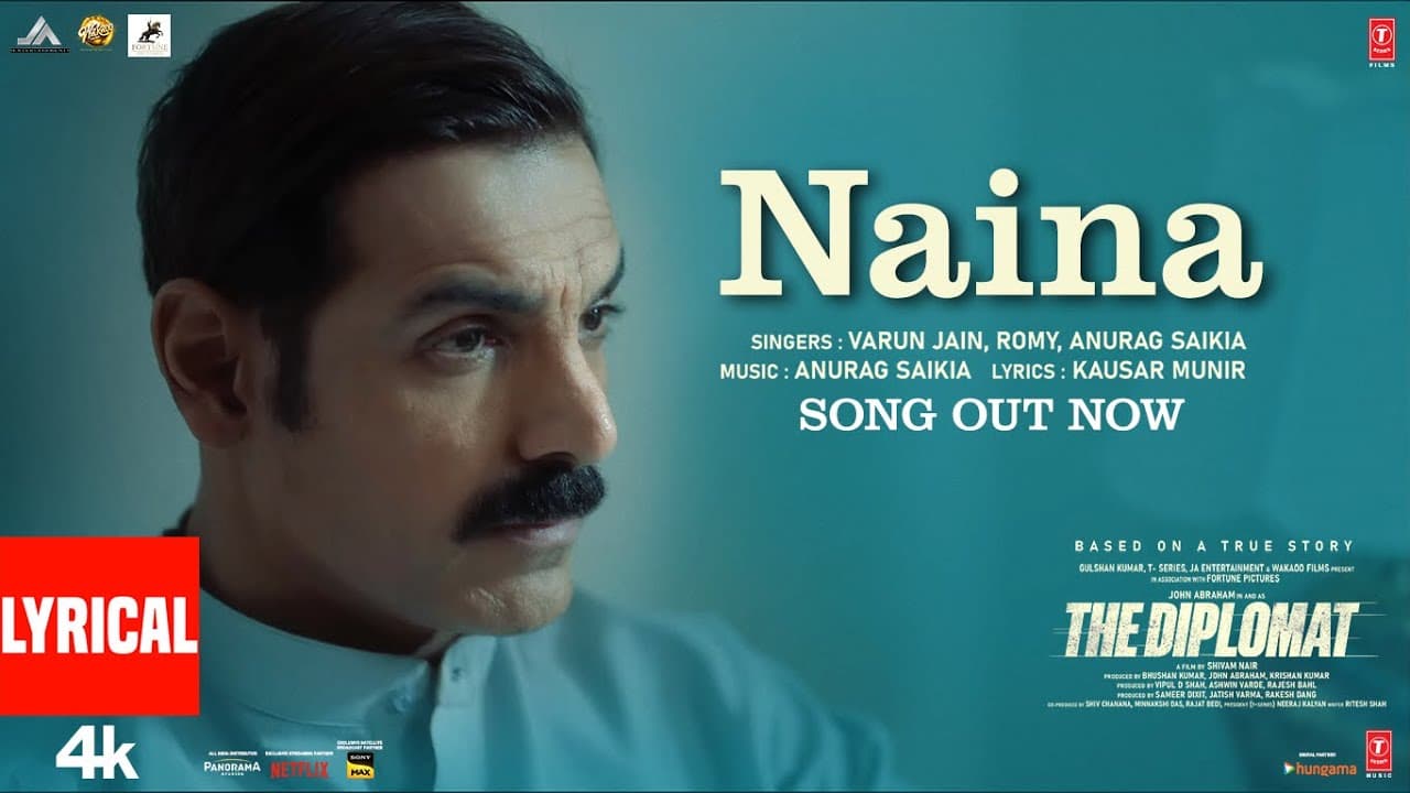 The Diplomat: Naina (Lyrics) John Abraham | Varun Jain, Romy, Anurag Saikia | Kausar M | Bhushan K