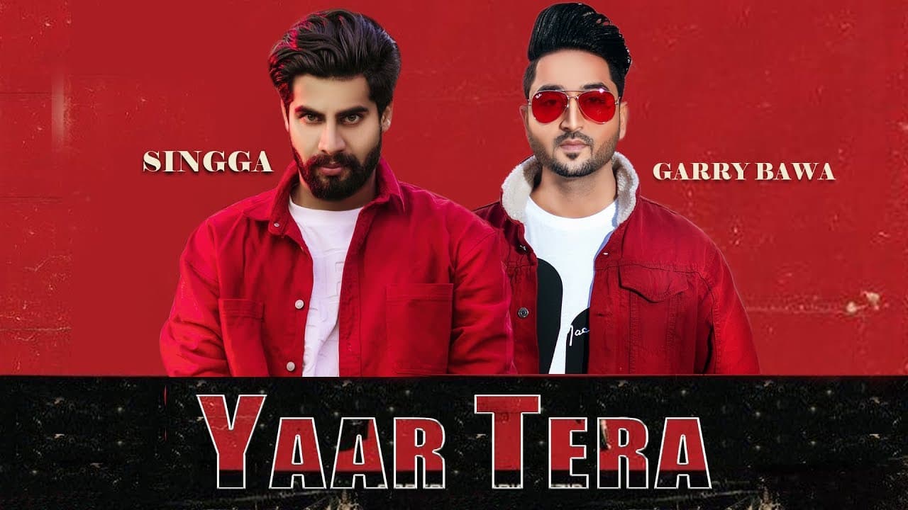 Yaar Tera: Garry Bawa Feat. Singga (Full Song) Laddi Gill | Latest Punjabi Song 2019
