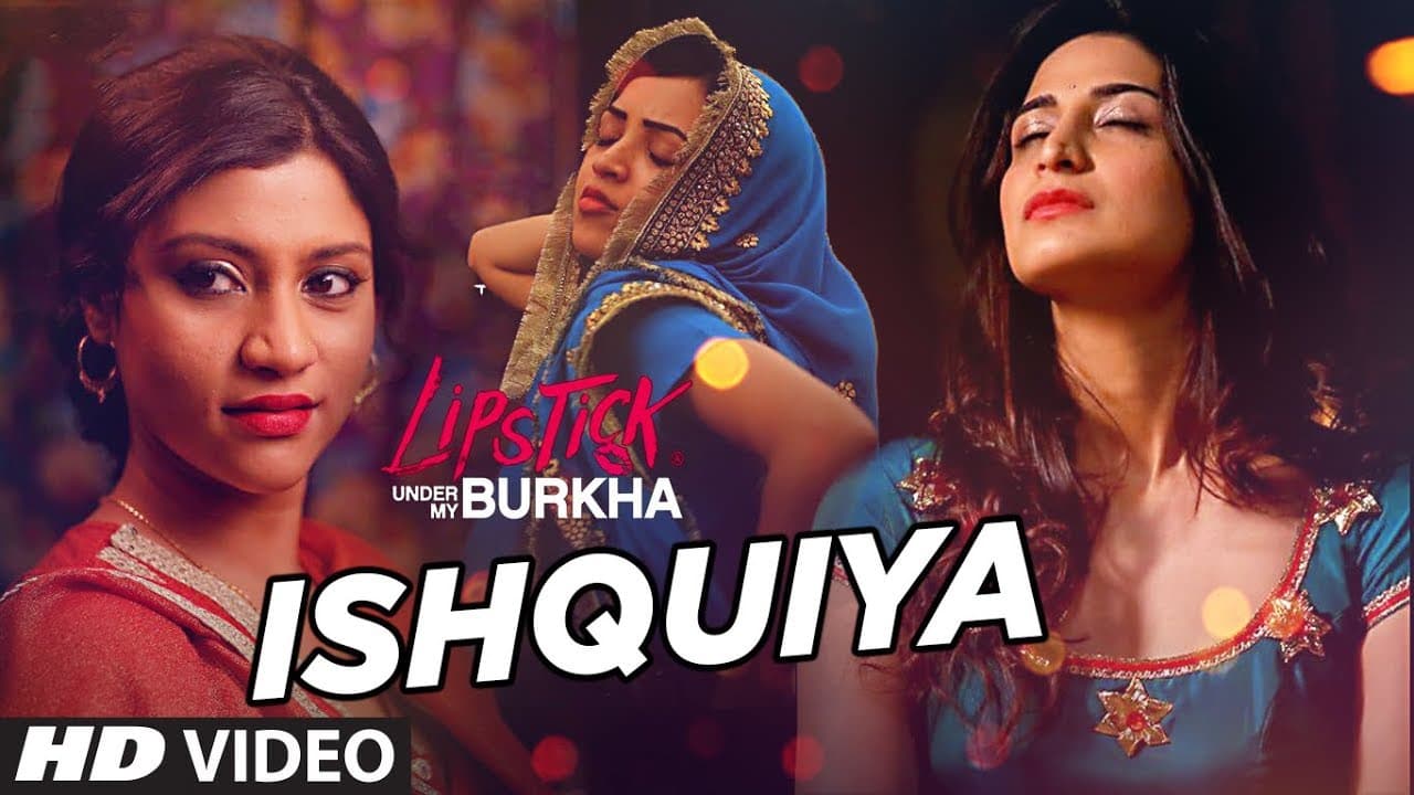 Ishquiya Video Song l "Lipstick Under My Burkha" | "Songs 2017 " | T-Series