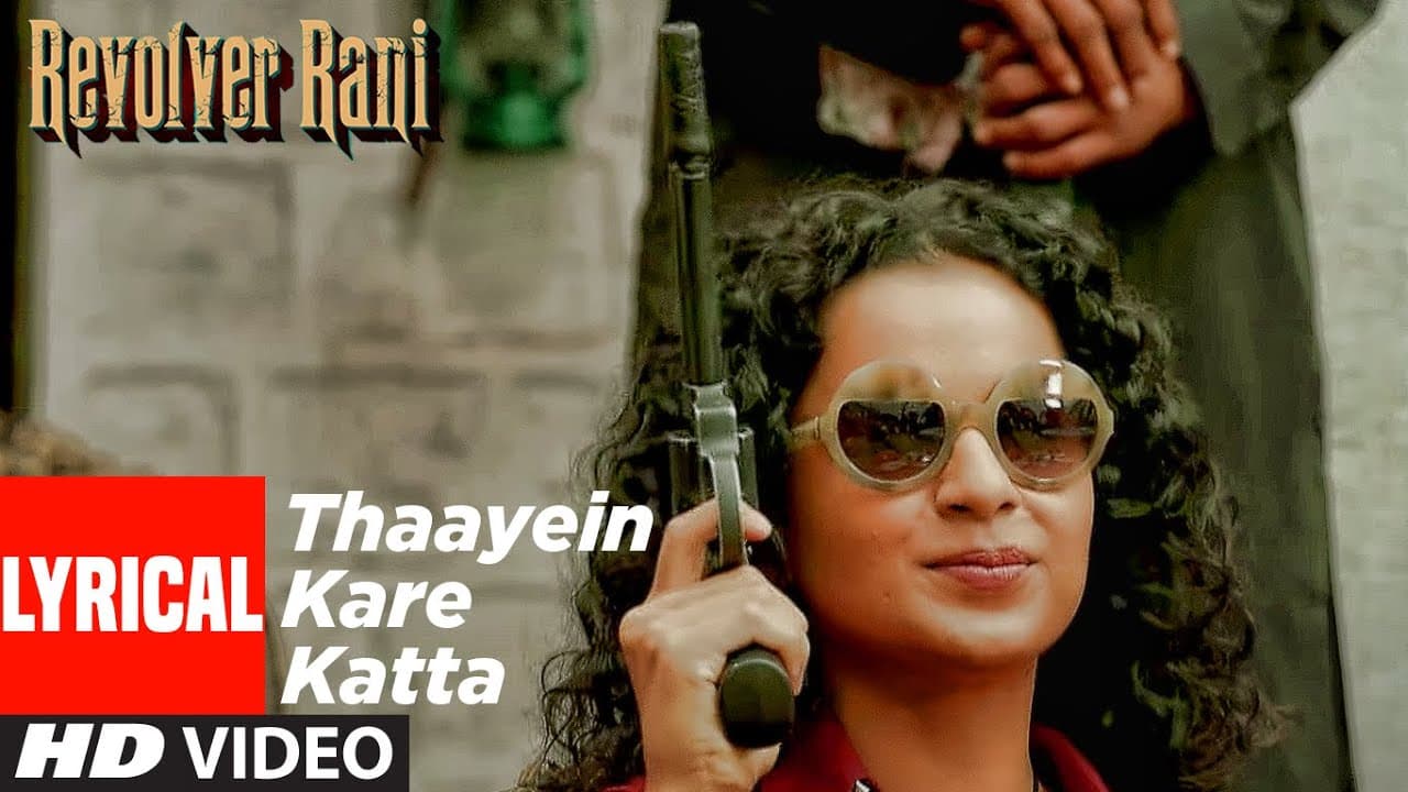 Thaayein Kare Katta Full Lyrical Video Song | Revolver Rani | Kangana Ranaut | Vir Das