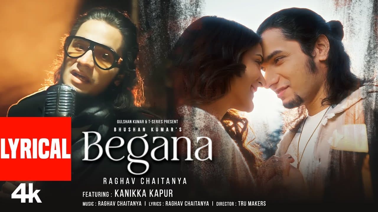 Begana (Lyrical Video): Raghav Chaitanya, Kanikka Kapur | New Love Song