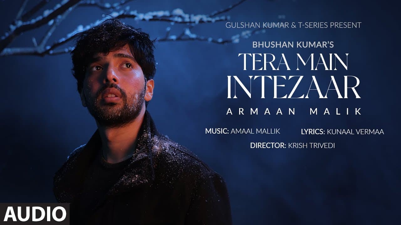 Tera Main Intezaar (Full Audio): Armaan Malik | Amaal Mallik, Kunaal Vermaa
