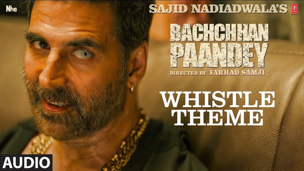 Whistle Theme (Audio) Bachchhan Paandey | Akshay Kumar, Kriti Sanon | Farhad S, Sajid N, Bhushan K
