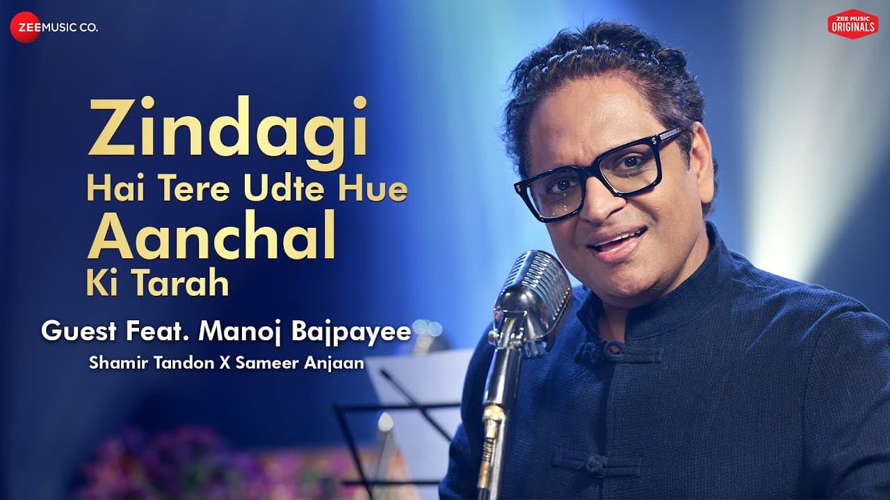 Zindagi Hai Tere Udte Hue Aanchal Ki Tarah | Manoj Bajpayee, Shamir T, Sameer | Zee Music Originals