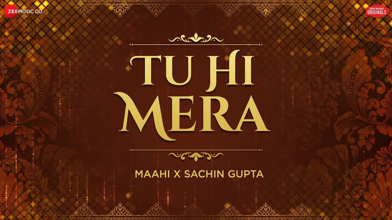 Tu Hi Mera | Maahi X Sachin Gupta | Kumaar | Zee Music Originals | Lyrical