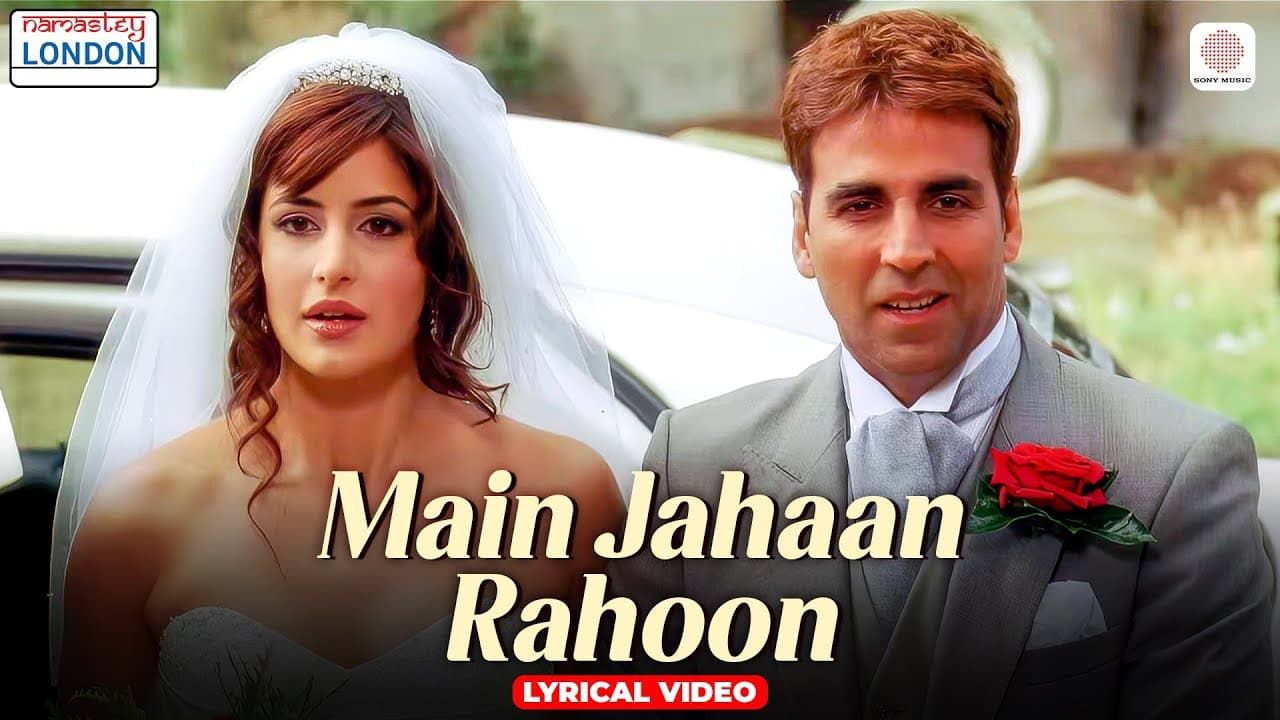Main Jahaan Rahoon - Lyrical Video | Akshay Kumar, Katrina K | Himesh Reshammiya | Namastey London