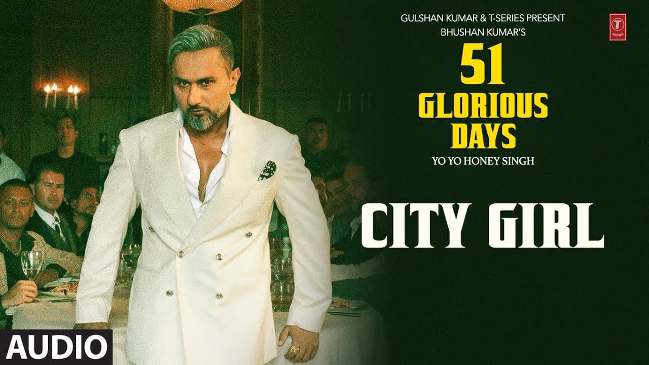 CITY GIRL (Audio): YO YO HONEY SINGH | 51 GLORIOUS DAYS