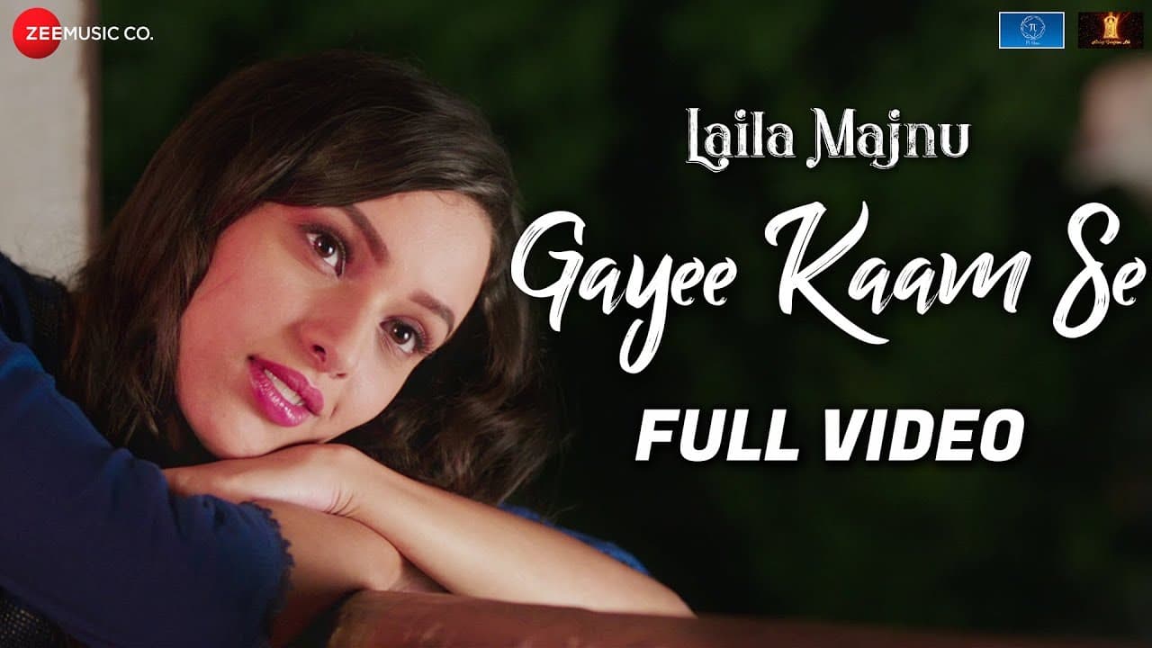 Gayee Kaam Se - Full Video | Laila Majnu | Avinash Tiwary & Tripti Dimri | Dev N, Amit S & Meenal J