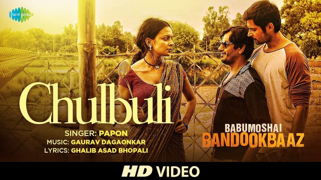 Chulbuli | Babumoshai Bandookbaaz | Nawazuddin Siddiqui | Bidita Bag | Papon