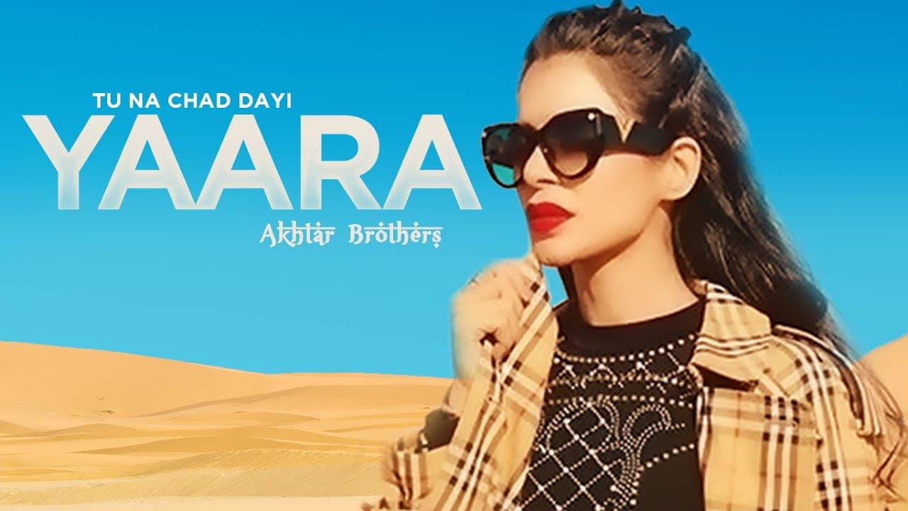 Tu Na Chad Dayi Yaara: Akhtar Brothers (Full Song) Ft. Nivedita Chandel | Jus Keys | Bannet Dosanjh