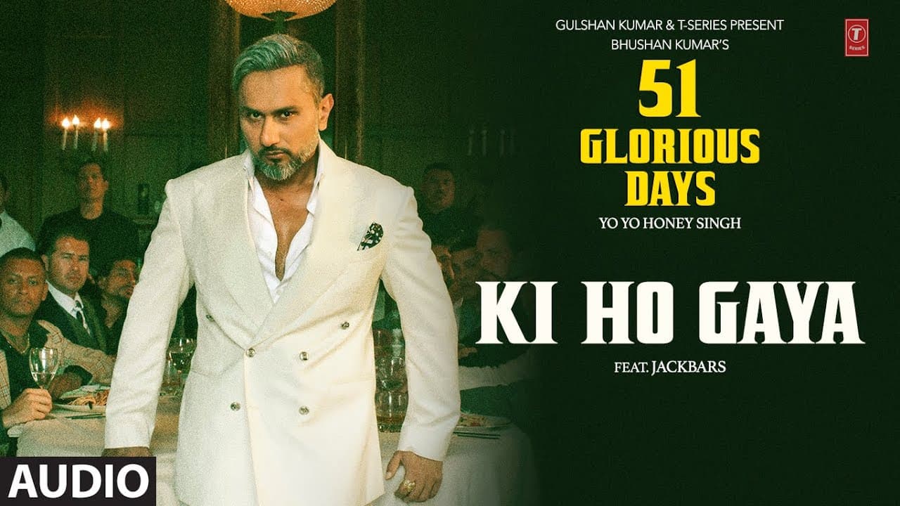 KI HO GAYA (Audio): YO YO HONEY SINGH | 51 GLORIOUS DAYS