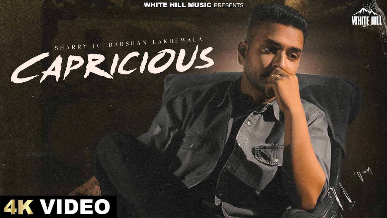 Capricious (Official Video) Sharry | Darshan Lakhewala |  Punjabi Songs 2024