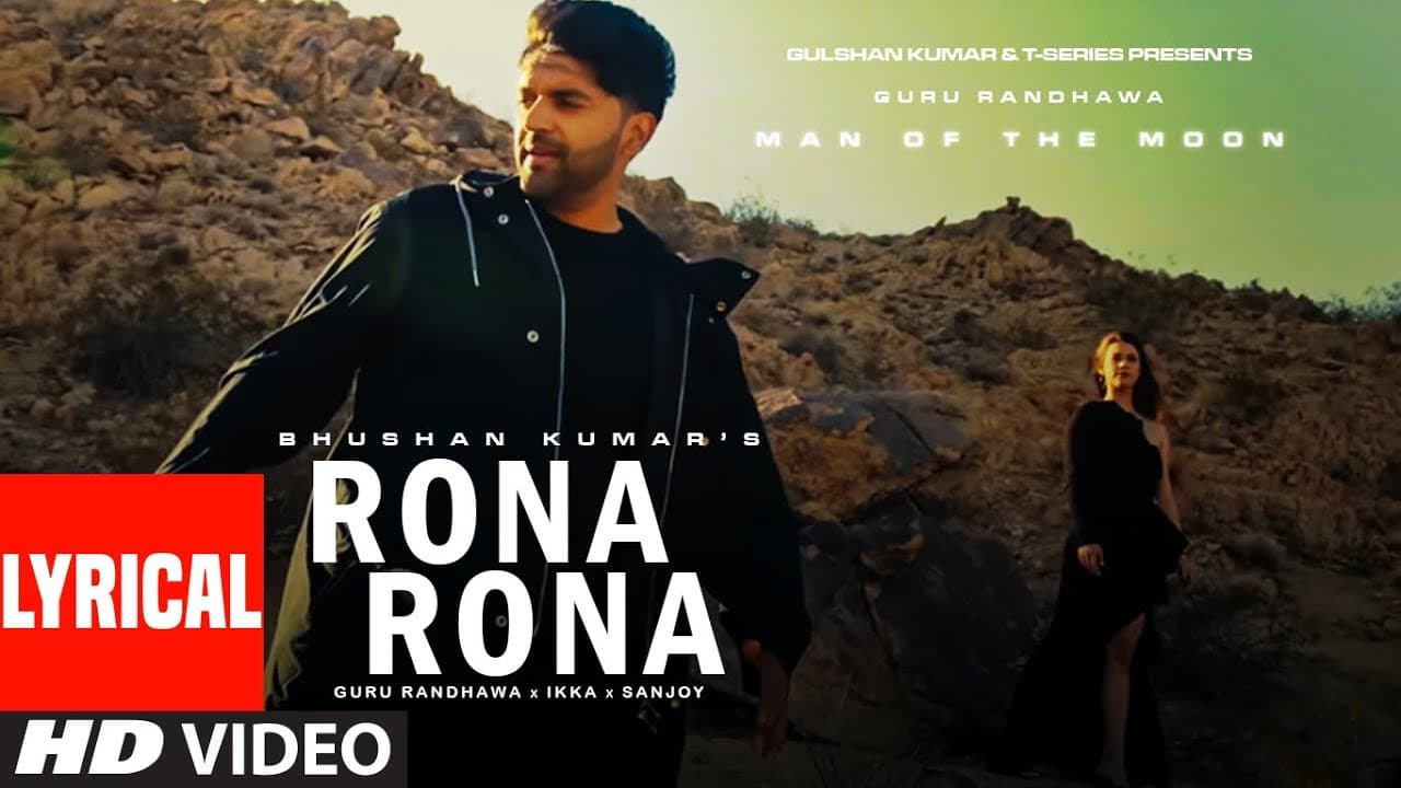 Guru Randhawa: Rona Rona (Lyrical) | Man of The Moon | IKKA, Sanjoy | Bhushan Kumar