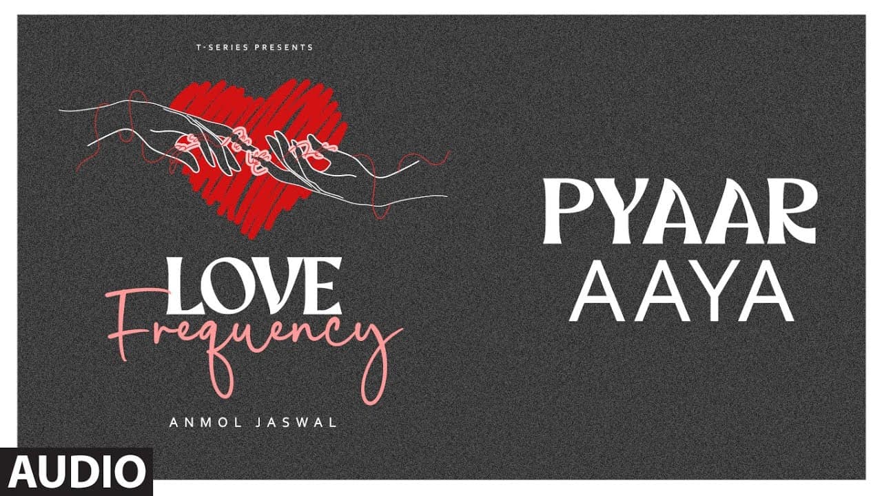 Pyaar Aaya (Audio) | Love Frequency | Anmol Jaswal | Khan Bros | Shez Khan | T-Series