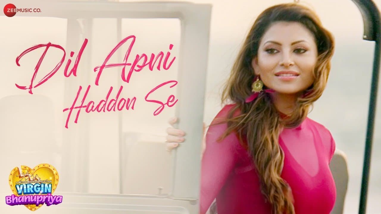 Dil Apni Haddon Se - Virgin Bhanupriya | Urvashi Rautela , Gautam G|Jyotica T, Chirantann B, Manoj Y