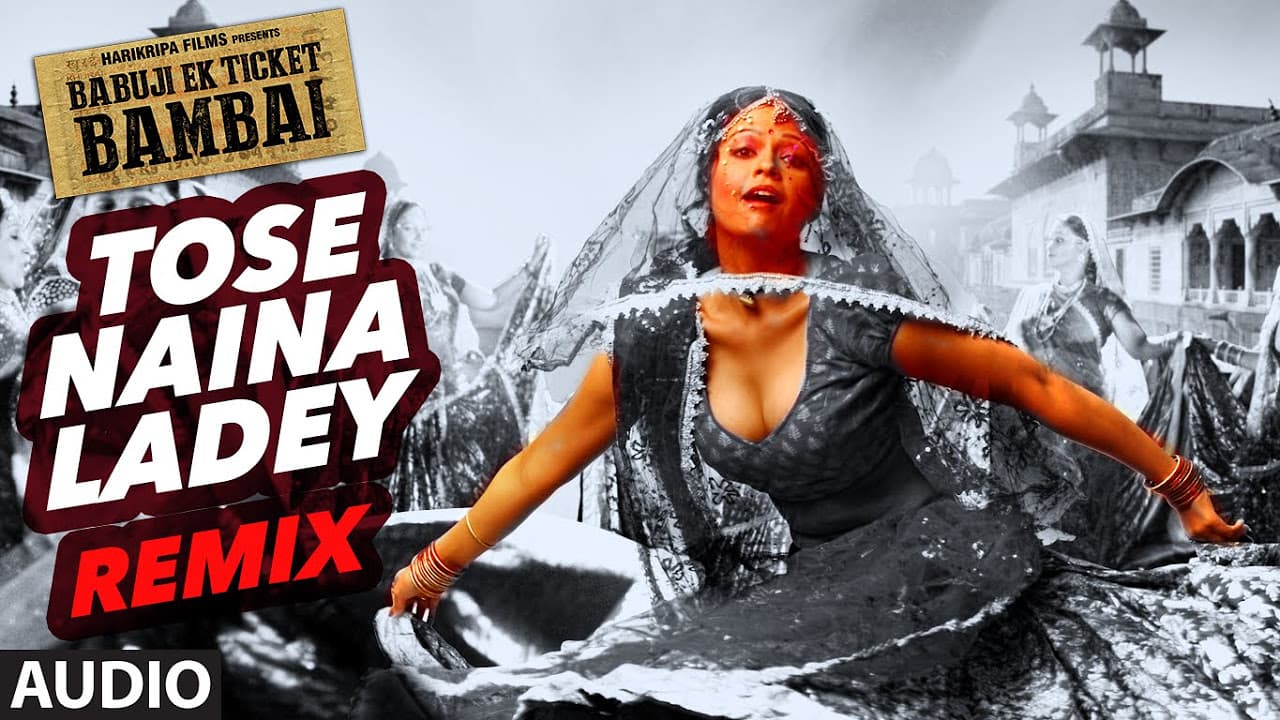 TOSE NAINA LADEY REMIX Audio Song | BABUJI EK TICKET BAMBAI | Rajpal Yadav,Bharti Sharma| T-Series