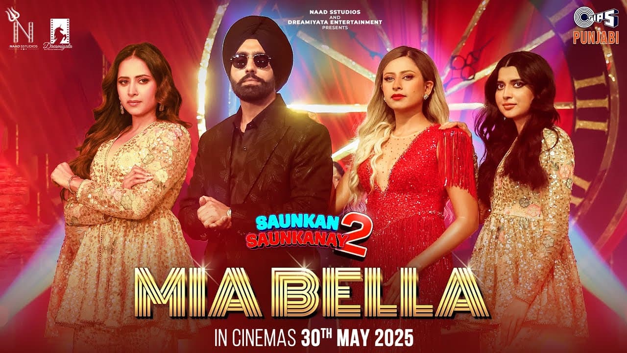 Mia Bella | Saunkan Saunkanay 2 | Ammy Virk, Sargun Mehta, Nimrat Khaira | Jyotica tangri |Navi Sran