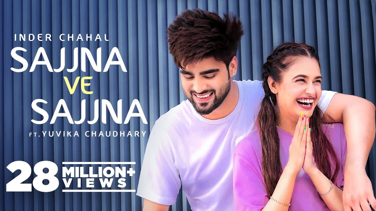 INDER CHAHAL: Sajjna Ve Sajjna - Ft Yuvika Chaudhary | Sharry Nexus | Babbu | New Punjabi Songs 2022