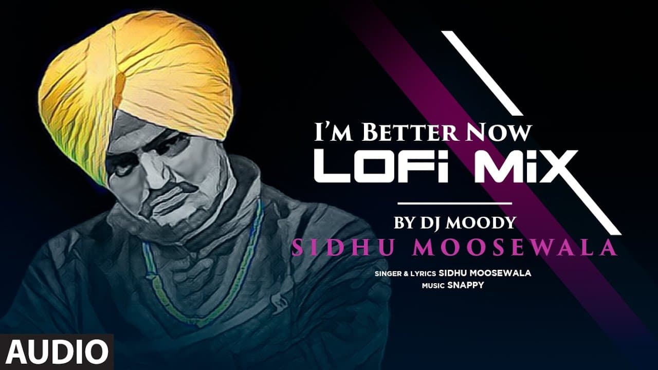 Audio: I'M Better Now (LoFi) By DJ Moody | Snappy | Punjabi Songs By Sidhu Moosewala