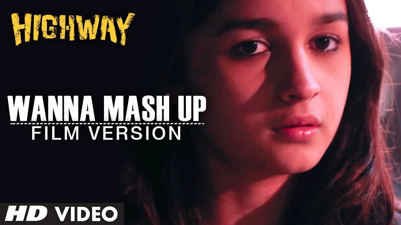 "Wanna Mash Up ?" (Film Version) Highway | Randeep Hooda, Alia Bhatt