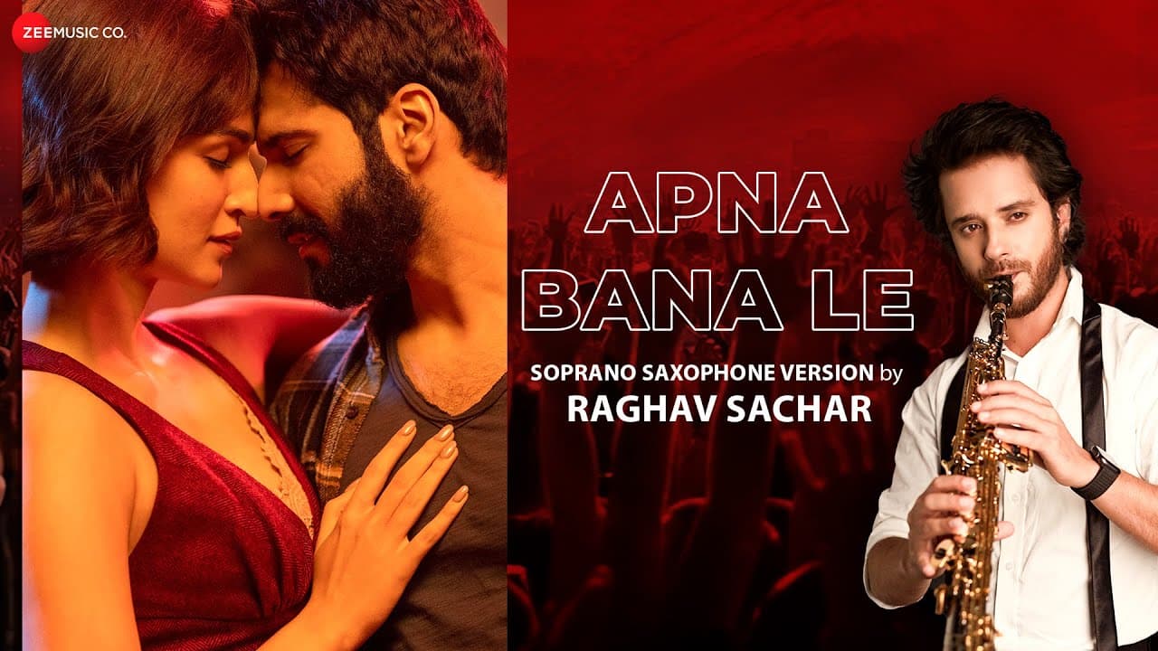 Apna Bana Le - Soprano Saxophone Version by Raghav Sachar | Varun D, Kriti S| Sachin-Jigar , Amitabh