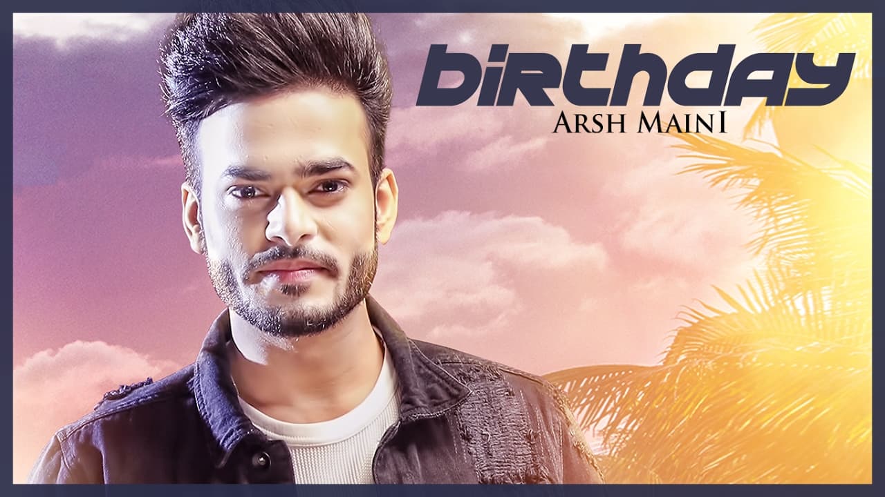 Arsh Maini: Birthday (Official Video) Parmish Verma | "Punjabi songs" 2017