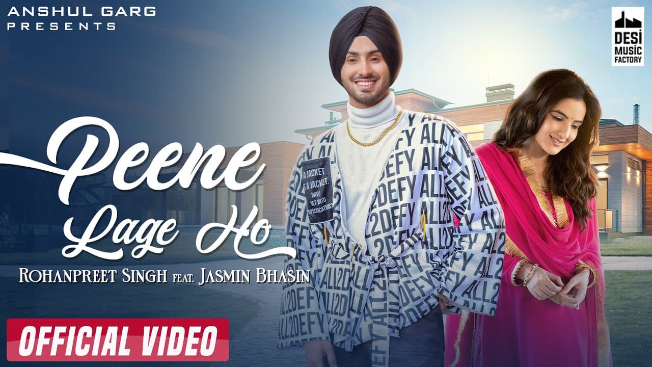 PEENE LAGE HO - Rohanpreet Singh | Jasmin Bhasin | Neha Kakkar | Anshul Garg | Hindi Song 2021