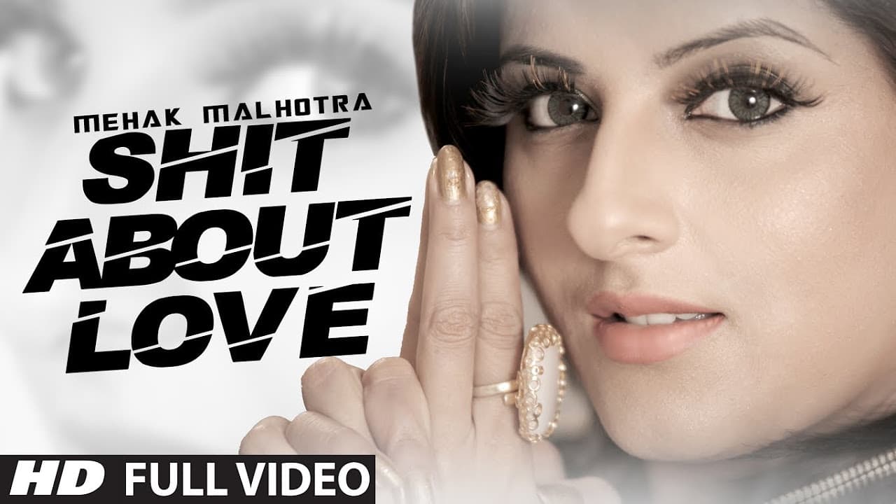 Shit About Love - Official Music Video - Mehak Malhotra Ft. Milind Gaba