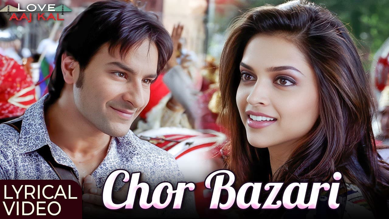 Chor Bazari - Lyrical Video | Saif Ali Khan, Deepika | Neeraj S, Sunidhi Chauhan | Love Aaj Kal
