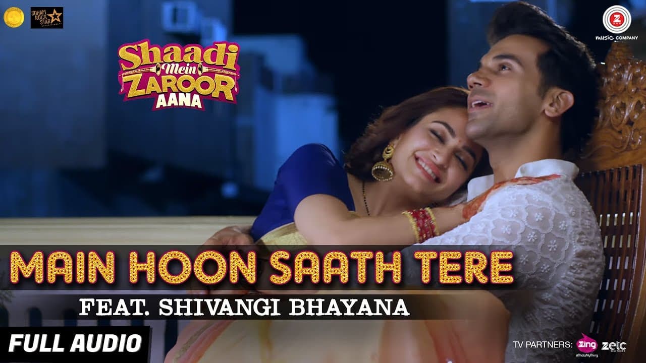 Main Hoon Saath Tere Feat. Shivangi Bhayana - Full Audio | Shaadi Mein Zaroor Aana |Rajkummar,Kriti