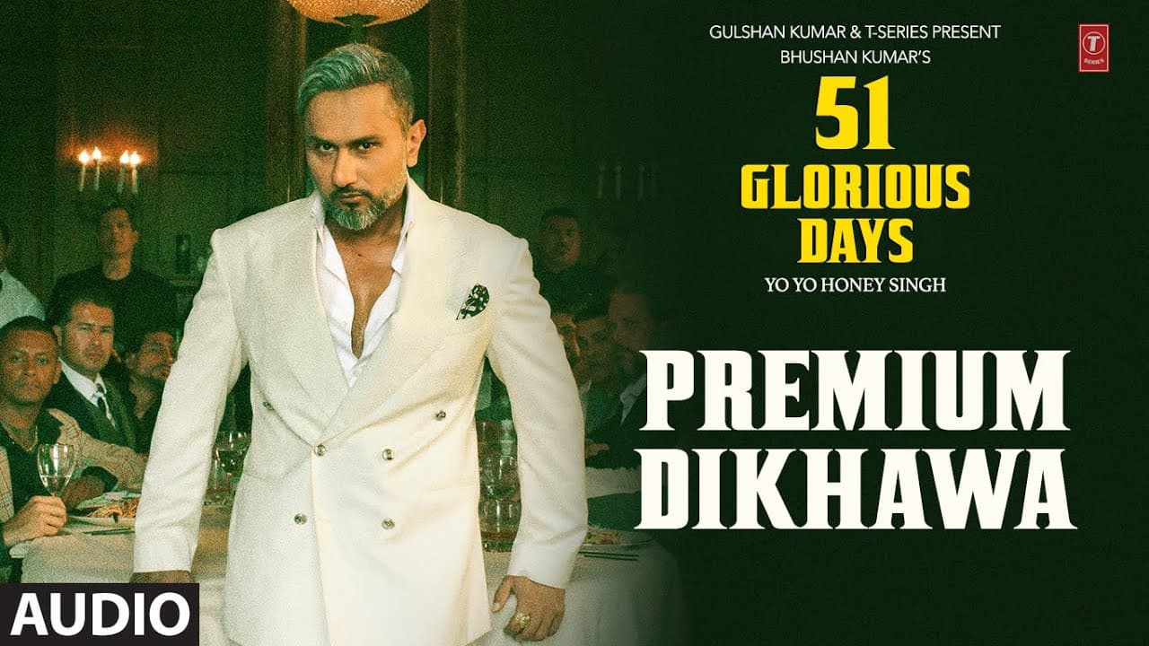 PREMIUM DIKHAWA (Audio): YO YO HONEY SINGH | 51 GLORIOUS DAYS