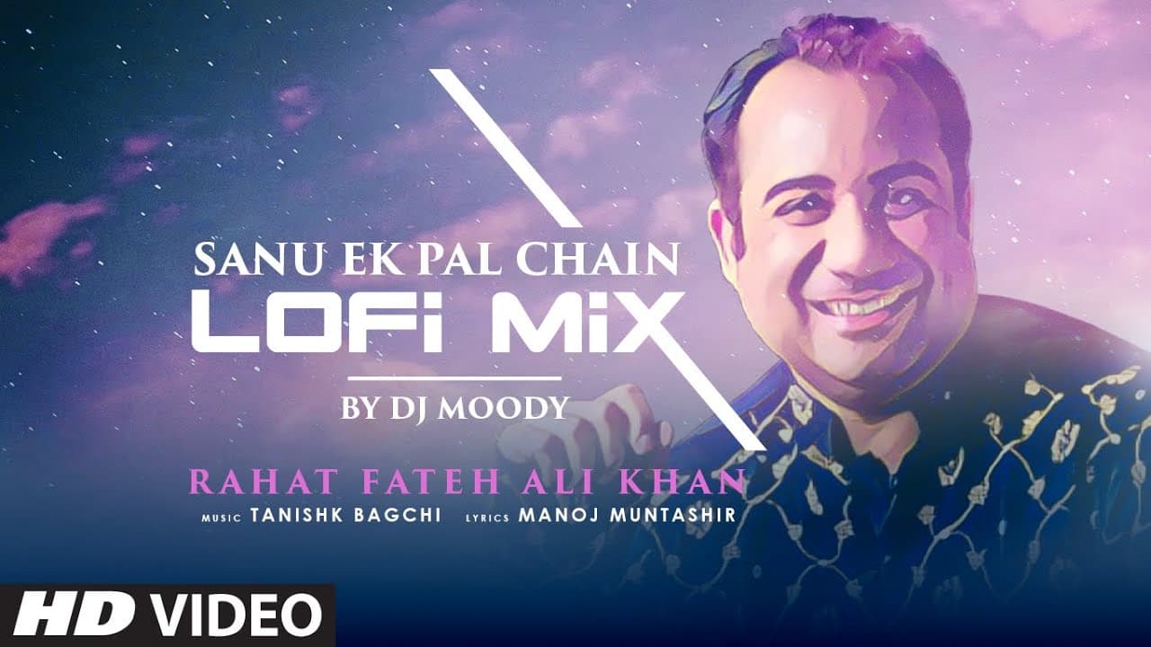 Sanu Ek Pal Chain (LoFi Mix) DJ Moody | Rahat Fateh Ali Khan | Manoj Muntashir