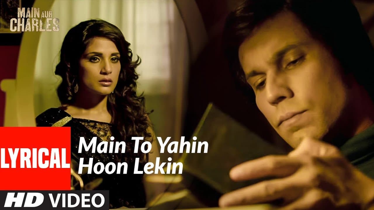 Lyrical: Main To Yahin Hoon Lekin | Main Aur Charles | Randeep Hooda Richa Chadda | Ali Azmat