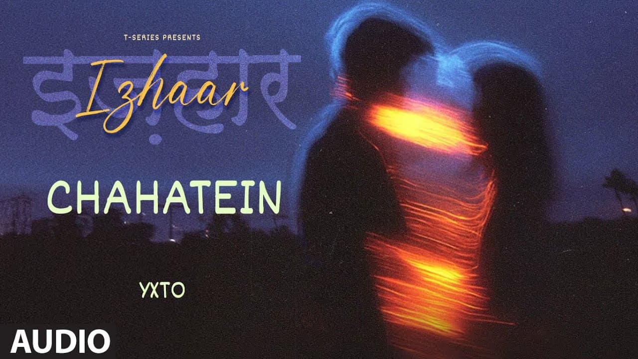 Chahatein (Audio): YXTO | Izhaar | Raib Ansari M | New Hindi Songs | T-Series