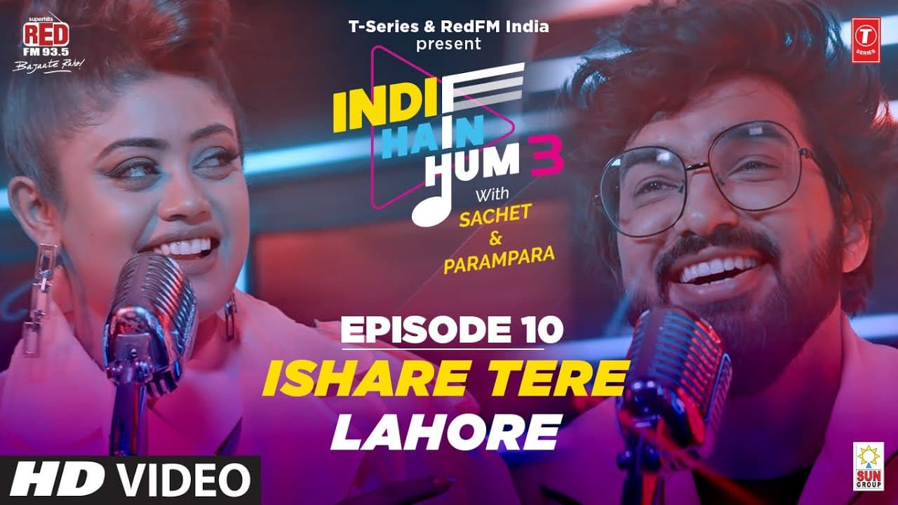 Song EP10: Ishare Tere x Lahore | Indie Hain Hum Season 3 | Sachet Tandon & Parampara Tandon