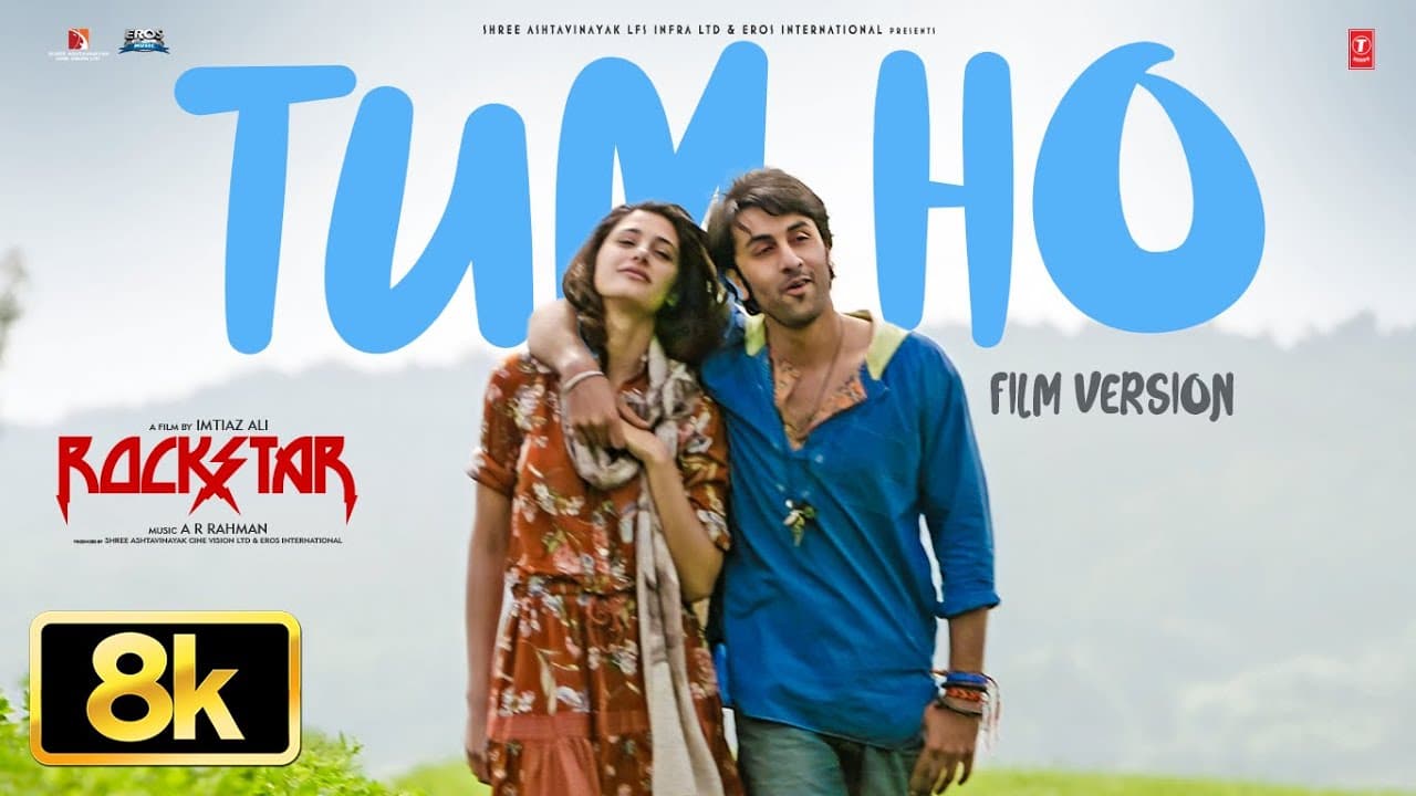ROCKSTAR: Tum Ho (Film Version) 8K Video Song | Ranbir Kapoor | Nargis | A.R. Rahman, Mohit Chauhan