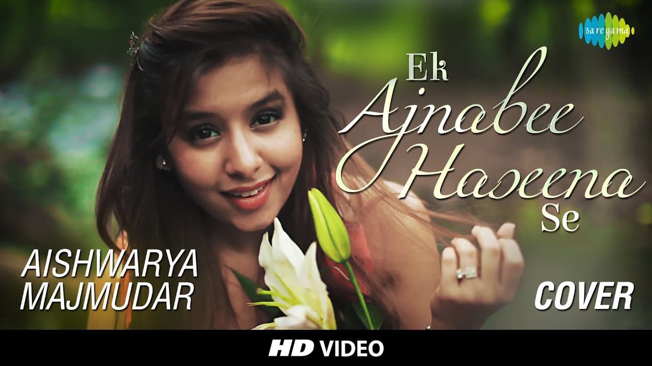 Ek Ajnabee Haseena Se- Cover |  Aishwarya Majmudar  I  Hd Video