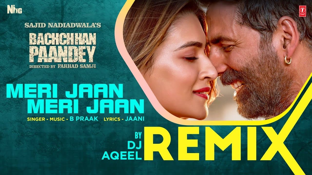 Remix: Meri Jaan Meri Jaan | DJ AQEEL | Bachchhan Paandey | Akshay, Kriti | B Praak, Jaani