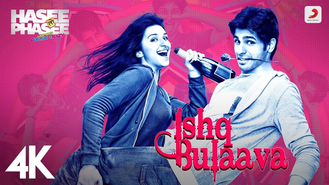 Ishq Bulaava - Hasee Toh Phasee| Parineeti Chopra, Sidharth Malhotra | Sanam Puri, Shipra Goyal | 4K