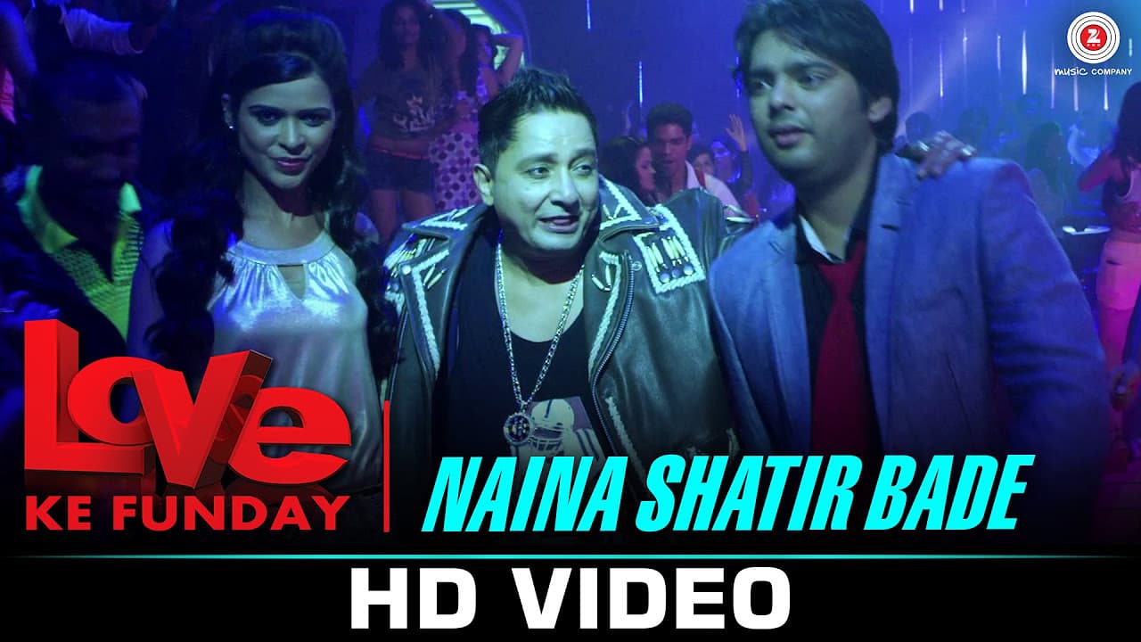 Naina Shatir Bade - Love Ke Funday | Sukhwinder Singh, Shaleen Bhanot & Rishank Tiwari