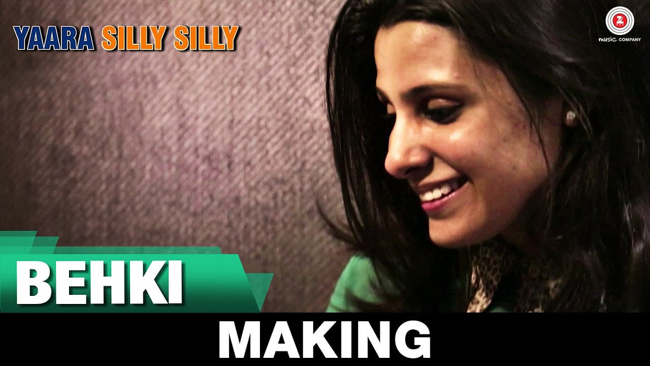 Behki - Making | Yaara Silly Silly | Ankit Tiwari | Paoli Dam & Parambrata Chatterjee