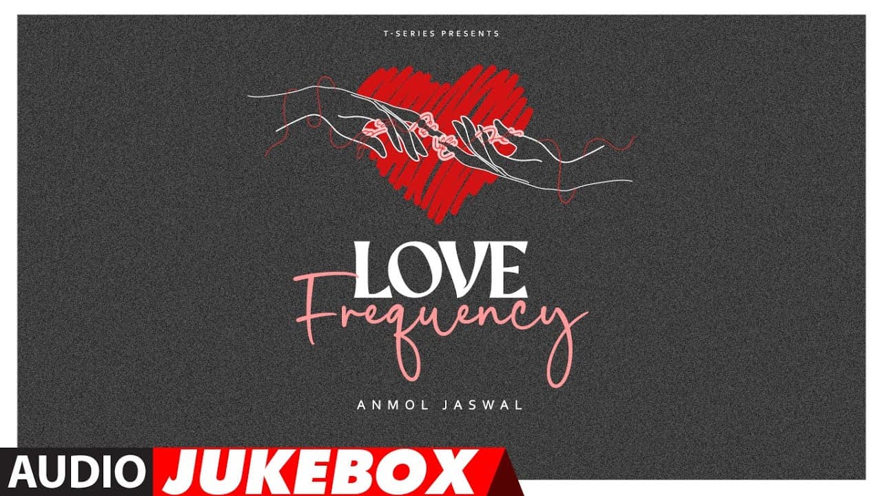 Love Frequency (Audio Jukebox) | Anmol Jaswal | T-Series