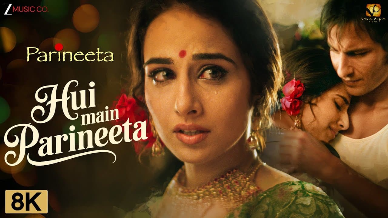 Hui Main Parineeta 8K | Parineeta | Saif Ali Khan & Vidya Balan | Sonu Nigam & Shreya Ghoshal
